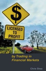 Licensed to Profit : By Trading in Financial Markets
