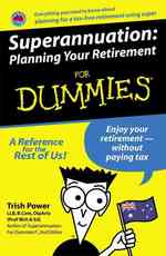 Superannuation : Planning Your Retirement for Dummies