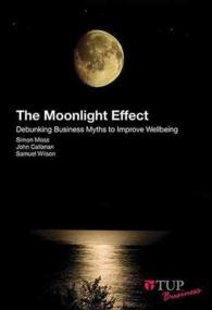The Moonlight Effect : Debunking Business Myths to Improve Wellbeing