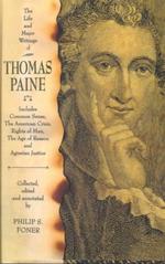 The Life and Major Writings of Thomas Paine : Includes Common Sense, the American Crisis, Rights of Man, the Age of Reason and Agrarian Justice （1ST）