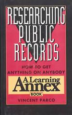 Researching Public Records : How to Get Anything on Anybody