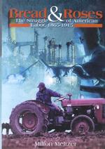 Bread and Roses : The Struggle of American Labor, 1865-1915