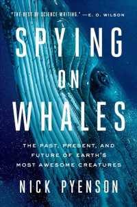 Spying on Whales : The Past, Present, and Future of Earth's Most Awesome Creatures