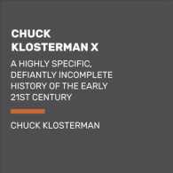 Chuck Klosterman X (10-Volume Set) : A Highly Specific, Defiantly Incomplete History of the Early 21st Century （Unabridged）