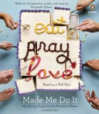 Eat Pray Love Made Me Do It (5-Volume Set) : Life Journeys Inspired by the Bestselling Memoir （Unabridged）