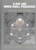 X-Ray and Inner-Shell Processes : 19th International Conference on X-Ray and Inner-Shell Processesrome, Italy 24-28 June 2002 (Aip Conference Proceedings) （2003）