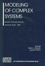 Modeling of Complex Systems : Seventh Granada Lectures, Granada, Spain, 2-7 September 2002 (Aip Conference Proceedings)
