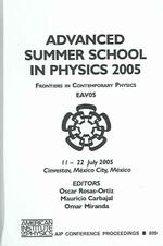 Advanced Summer School in Physics 2005 : Frontiers in Contemporary Physics EAV05 (Aip Conference Proceedings: High Energy Physics) （2006）