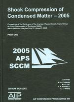 Shock Compression of Condensed Matter : Proceedings of the Conference of the American Physical Society Topical Group on Shock Compression of Condensed Matter (Aip Conference Proceedings / Materials Physics and Applications) （2006）
