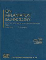 Ion Impantation Technology : 16th International Conference on Ion Implantation Technology; IIT 2006 (Aip Conference Proceedings: Accelerators, Beams, and Instrumentations)