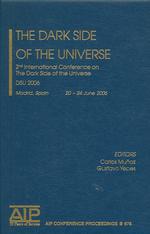 The Dark Side of the Universe : 2nd International Conference on the Dark Side of the Universe (Aip Conference Proceedings)