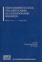 Asian Summer School on Laser Plasma Acceleration and Radiation (Aip Conference Proceedings: Accelerators, Beams, and Instrumentations) （2007）