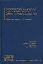 Workshop on Calculation of Double-beta-decay Matrix Elements (MEDEX'07) (Aip Conference Proceedings)