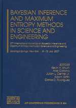Bayesian Inference and Maximum Entropy Methods in Science and Engineering : 27th International Workshop on Bayesian Inference and Maximum Entropy Methods in Science and Engineering (Aip Conference Proceedings: Mathematical and Statistical Phsyics) （2007）