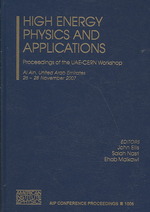 High Energy Physics and Applications : Proceedings of the UAE-CERN Workshop (AIP Conference Proceedings) 〈Vol. 1006〉