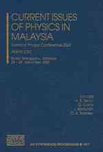 Current Issues of Physics in Malaysia : National Physics Conference 2007 - Perfik 2007 (Aip Conference Proceedings)