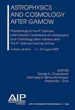 Astrophysics and Cosmology after Gamow (Aip Conference Proceedings: Astronomy and Astrophysics)