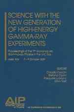 Science with the New Generation of High Energy Gamma-Ray Experiments (Aip Conference Proceedings: Mathematical and Statistical Phsyics)