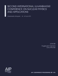 Second International Ulaanbaatar Conference on Nuclear Physics and Applications (Aip Conference Proceedings: High Energy Physics) （2011TH）