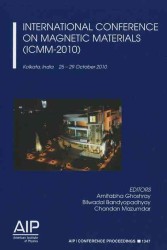 International Conference on Magnetic Materials (ICMM-2010) (Aip Conference Proceedings / Materials Physics and Applications)
