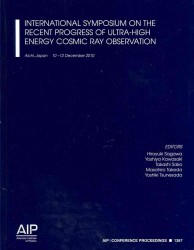 International Symposium on the Recent Progress of Ultra-High Energy Cosmic Ray Observation (Aip Conference Proceedings: Astronomy and Astrophysics) （2011）