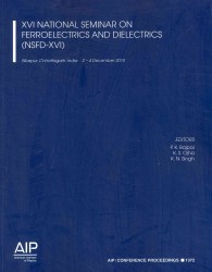 XVI National Seminar on Ferroelectrics and Dielectrics (NSFD-XVI) (Aip Conference Proceedings / Materials Physics and Applications) （2012TH）