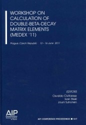 Workshop on Calculation of Double-beta-decay Matrix Elements (MEDEX '11) (Aip Conference Proceedings: High Energy Physics) （2012）