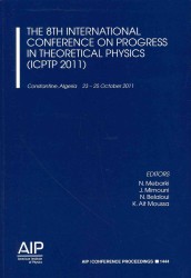 The 8th International Conference on Progress in Theoretical Physics (ICPTP 2011) (Aip Conference Proceedings: Astronomy and Astrophysics) （2012）
