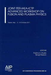 Joint ITER-IAEA-ICTP Advanced Workshop on Fusion and Plasma Physics (Aip Conference Proceedings / Plasma Physics) （2012）