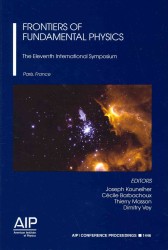 Eleventh International Symposium on Frontiers of Fundamental Physics : the Eleventh International Symposium : Paris, France (Aip Conference Proceedings: Astronomy and Astrophysics) （2013）