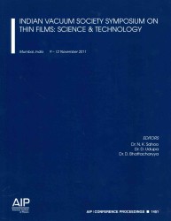 India Vacuum Society Symposium on Thin Films: Science & Technology (Aip Conference Proceedings / Materials Physics and Applications) （2013）