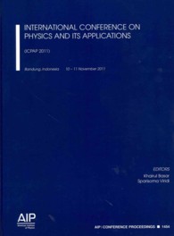 International Conference on Physics and Its Applications : (ICPAP 2011) : Bandung, Indonesia, 10-11 November 2011 (Aip Conference Proceedings / Materials Physics and Applications) （2013）