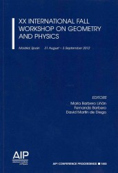 XX International Fall Workshop on Geometry and Physics : Madrid, Spain, 31 August-3 September 2012 (Aip Conference Proceedings / Mathematical and Statistical Physics) （2012）