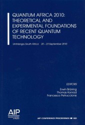 Quantum Africa 2010 : Theoretical and Experimental Foundations of Recent Quantum Technology, Umhlanga, South Africa, 20-23 September 2010 (Aip Conference Proceedings/atomic, Molecular, Chemical Physics) （2013）