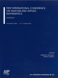 First International Conference on Analysis and Applied Mathematics : ICAAM 2012 : Gumushane, Turkey, 18-21 October 2012 (Aip Conference Proceedings / Mathematical and Statistical Physics) （2013）