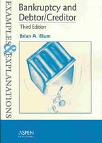 Bankruptcy and Debtor/Creditor: Examples and Explanations (Examples & Explanations Series) （3rd Revised ed.）