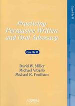 説得力ある書面準備と口頭弁論：事例集３<br>Practicing Persuasive Written and Oral Advocacy : Caes File III (Supplements)