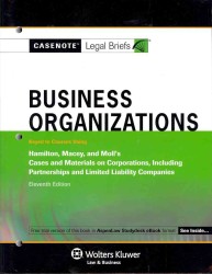 Business Organizations : Keyed to Courses Using Hamilton, Macey, & Moll's Cases and Materials on Corporations, Including Partnerships and Limited Liab （11TH）