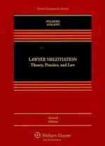 Lawyer Negotiation : Theory, Practice, and Law (Aspen Casebook) （2ND）