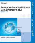 Enterprise Solution Patterns Using Microsoft .Net : Version 2.0 : Patterns & Practices