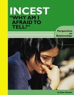 Incest : 'Why Am I Afraid to Tell?' (Perspectives on Relationships)