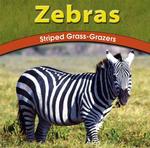 Zebras : Striped Grass-Grazers (Wild World of Animals)