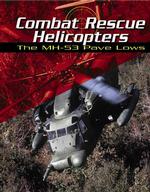 Combat Rescue Helicopters : The Mh-53 Pave Lows (War Planes)
