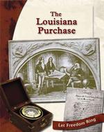 The Louisiana Purchase (Let Freedom Ring: Exploring the West)