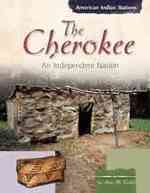 The Cherokee : An Independent Nation (American Indian Nations)