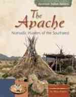 The Apache : Nomadic Hunters of the Southwest (American Indian Nations)