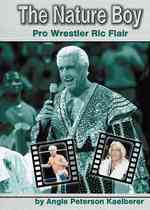 The Nature Boy : Pro Wrestler Ric Flair (Pro Wrestlers)