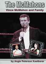 The McMahons : Vince McMahon and Family (Pro Wrestlers)