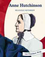 Anne Hutchinson: Religious Reformer (Let Freedom Ring Biographies)