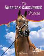 The American Saddlebred Horse (Edge Books)